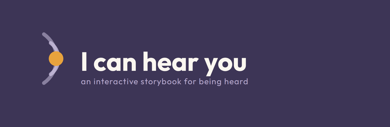 I Can Hear You — an interactive storybook for being heard